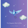 The Happiest Bird Is Blue