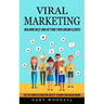 Viral Marketing: Building Buzz and Getting Your Dream Clients (Use the Power of Video and Virality to Grow Your Online Brand)