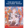 The Sound of Vultures' Wings: The Tibetan Buddhist Chöd Ritual Practice of the Female Buddha Machik Labdrön