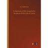 A Harmony of the Gospels for Students of the Life of Christ