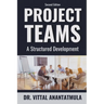Project Teams: A Structured Development