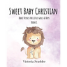 Sweet Baby Christian: Bible Verses for Little Girls & Boys (Book 1)
