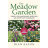 The Meadow Garden - Create a Low-Maintenance Wildflower and Native Plant Wonderland