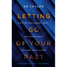Letting Go of Your Past: Move Beyond Regret, Hurt, and Resentment Through Jesus Alone
