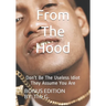From The Hood: Don't Be The Useless Idiot They Assume You Are (BONUS EDITION)