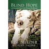 Blind Hope: An Unwanted Dog & the Woman She Rescued