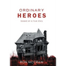 Ordinary Heroes: Based on a True Story