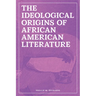 The Ideological Origins of African American Literature