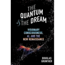 The Quantum & The Dream: Visionary Consciousness, AI, and the New Renaissance