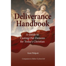 Deliverance Handbook: A Guide to Casting Out Demons for Today's Christian