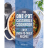 The One-Pot Casserole Cookbook: Easy Oven-To-Table Recipes