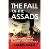 Fall of the House of Assad: How the End of Syria's Regime Will Change the World
