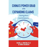 China's Power Grab and Expanding Claims: Projecting Influence and Control Throughout Asia