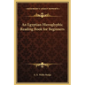 An Egyptian Hieroglyphic Reading Book for Beginners