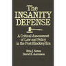 The Insanity Defense: A Critical Assessment of Law and Policy in the Post-Hinckley Era