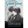 Grace Street: A Sister's Memoir of Grief & Gratitude
