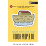 tough times don't last, TOUGH PEOPLE DO: 9 Ways to Weather the Storm and Come Out on Top!