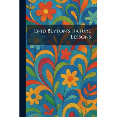 Enid Blyton's Nature Lessons