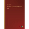Mary Queen of Scots and Her Accusers: Vol. II