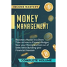 Money Management: Become a Master in a Short Time on How to Create a Budget, Save Your Money and Get Out of Debt while Building Your Financial Freedom