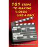 101 Steps to Making Videos Like a Pro