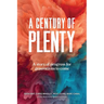 A Century of Plenty: A Story of Progress for Generations to Come