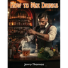 How to Mix Drinks: The Bon Vivant's Companion
