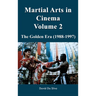 Martial Arts in Cinema Volume 2: The Golden Era (1988-1997)