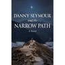Danny Seymour and the Narrow Path