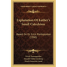 Explanation Of Luther's Small Catechism: Based On Dr. Erick Pontoppidan (1900)