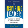The Inspiring Leader: Unlocking the Secrets of How Extraordinary Leaders Motivate
