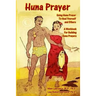 Huna Prayer: Using Huna Prayer To Heal Your Self And Others: A Workbook for Building Huna Prayers