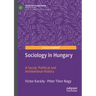 Sociology in Hungary: A Social, Political and Institutional History