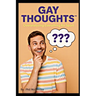 Gay Thoughts(TM) - Overanalyzing Everything for Sport