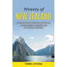 History of New Zealand: Good Military Story About Naval in New Zealand (A Captivating Guide to the History of the Land of the Long White Cloud)