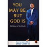You May be But God Is: 365 Days of Gratitude