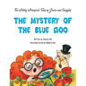 The Wildly Whimsical Tales of GRACIE & SNIGGLES: The Mystery of the Blue Goo
