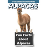 Fun Facts about Alpacas: Fun Animal Facts for kids (Alpaca FACTS BOOK WITH ADORABLE PHOTOS)
