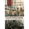 Courtwatchers: Eyewitness Accounts in Supreme Court History
