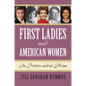 First Ladies and American Women: In Politics and at Home