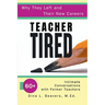Teacher Tired: Why They Left and Their New Careers: 60+ Intimate Conversations with Former Teachers
