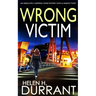 WRONG VICTIM an absolutely gripping crime mystery with a massive twist