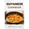 Guyanese Cookbook: Traditional Recipes from Guyana