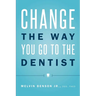 Change the Way You Go to the Dentist