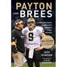 Payton and Brees: The Men Who Built the Greatest Offense in NFL History