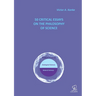50 Critical Essays on the Philosophy of Science