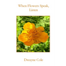 When Flowers Speak, Listen