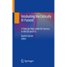 Intubating the Critically Ill Patient: A Step-By-Step Guide for Success in the Ed and ICU