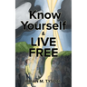 Know Yourself and Live Free