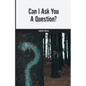 Can I Ask You A Question?